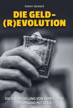 Geld(R)evolution de Ronny Wagner