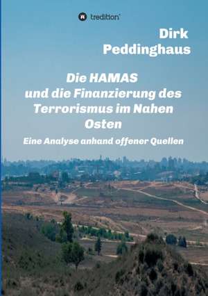 Die HAMAS und die Finanzierung des Terrorismus im Nahen Osten de Dirk Peddinghaus