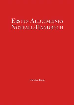 Erstes Allgemeines Notfall-Handbuch de Christian Rupp