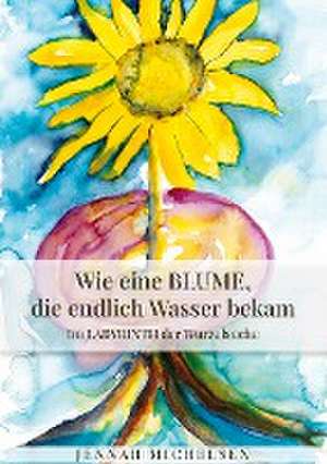 Wie eine Blume, die endlich Wasser bekam de Jennah Michelsen