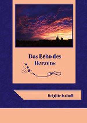 Das Echo des Herzens de Brigitte Kaindl