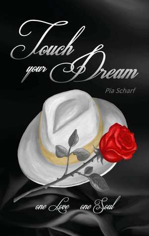 Touch your Dream de Pia Scharf