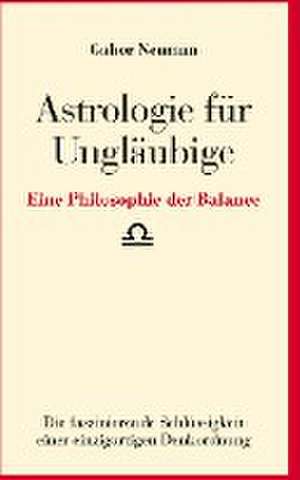 Astrologie für Ungläubige de Gabor Neuman