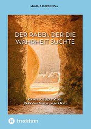 Der Rabbi, der die Wahrheit suchte de Eberhard Knippel