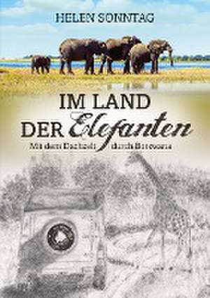 Im Land der Elefanten ¿ Mit dem Dachzelt durch Botswana de Helen Sonntag