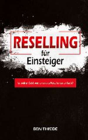 Reselling für Einsteiger de Ben Thiede