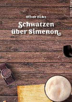 Schwatzen über Simenon de Oliver Hahn