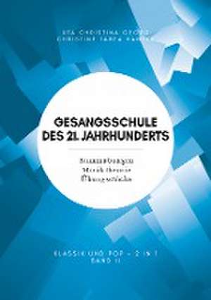 Gesangsschule des 21. Jahrhunderts - Band II Der praktische Notenband zum Singen lernen für die Mittelstufe; baut auf Band I (für Anfänger) auf und erweitert das Können und Wissen de Uta Christina Georg