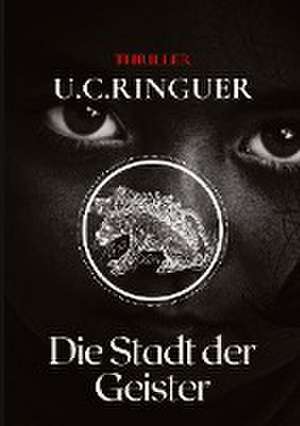 Die Stadt der Geister de U. C. Ringuer