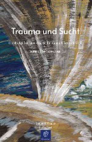 Trauma und Sucht de Jannick Bauer