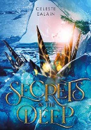 Secrets in the deep de Celeste Ealain