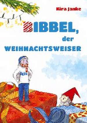 Bibbel, der Weihnachtsweiser de Kira Janke