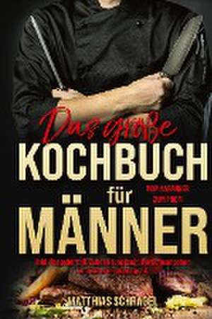 Das große Kochbuch für Männer de Matthias Schragel