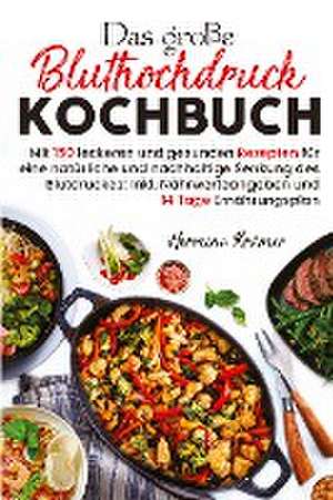 Das große Bluthochdruck Kochbuch - Mit 150 leckeren und gesunden Rezepten für eine natürliche & nachhaltige Senkung des Blutdruckes! de Hermine Krämer