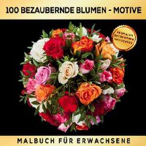 Malbuch für Erwachsene 100 bezaubernde Blumen-Motive - Ausmalen Entspannen Antistress. de S&L Inspirations Lounge