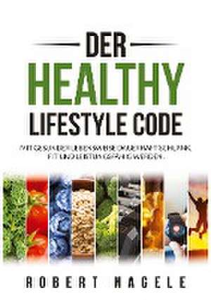 Der Healthy Lifestyle Code de Robert Nagele