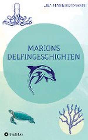 Marion´s Delphingeschichten de Lisa Marie Kormann