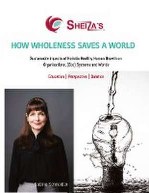 HOW WHOLENESS SAVES A WORLD de Sabine Schneider