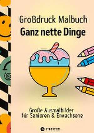 Großdruck Malbuch für Senioren, Erwachsene, Sehbehinderte Ganz nette Dinge zum Ausmalen Extra Große Motive Einfaches Malen für Rentner, Seniorengruppen, Beschäftigungsbuch de Hardy Haar