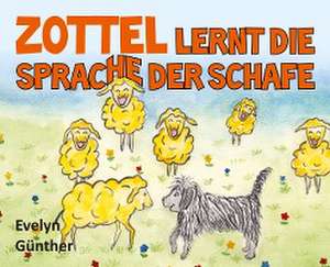 Zottel lernt die Sprache der Schafe de Evelyn Günther