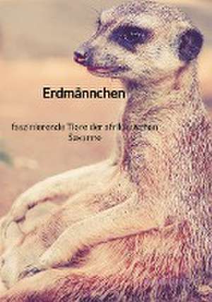 Erdmännchen - faszinierende Tiere der afrikanischen Savanne de Benjamin Erichs