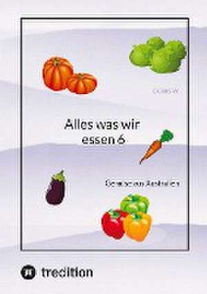 Alles was wir essen 6 de Doris W.