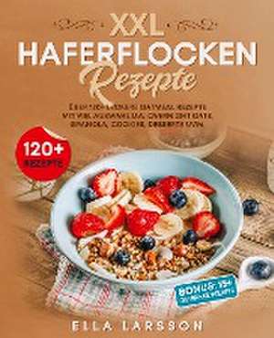 XXL Haferflocken Rezepte de Ella Larsson