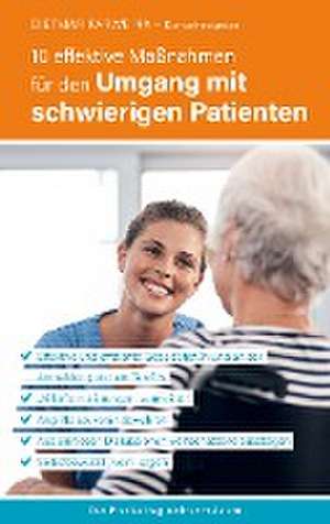 10 effektive Maßnahmen für den Umgang mit schwierigen Patienten de Dietmar Karweina