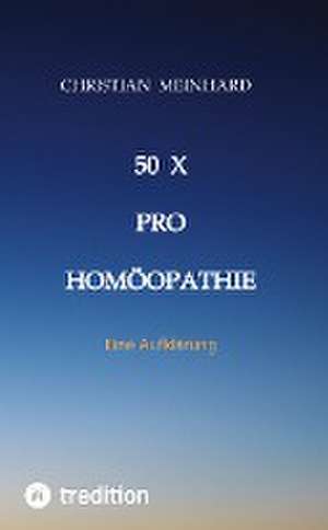 50 x pro Homöopathie de Christian Meinhard