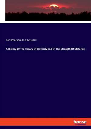 A History Of The Theory Of Elasticity and Of The Strength Of Materials de Karl Pearson