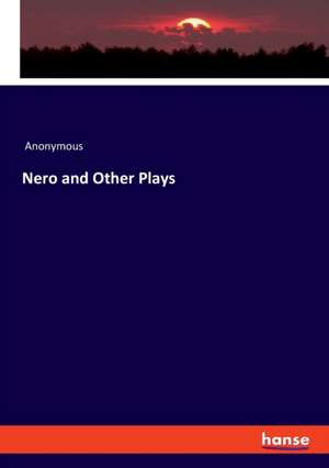 Nero and Other Plays de Anonymous