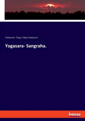 Yogasara- Sangraha. de Tookaram. Tatya