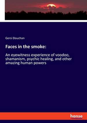 Faces in the smoke: de Gersi Douchan