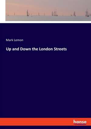 Up and Down the London Streets de Mark Lemon