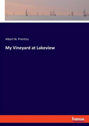 My Vineyard at Lakeview de Albert N. Prentiss