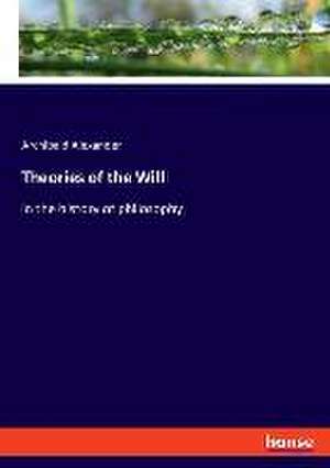 Theories of the Will de Archibald Alexander