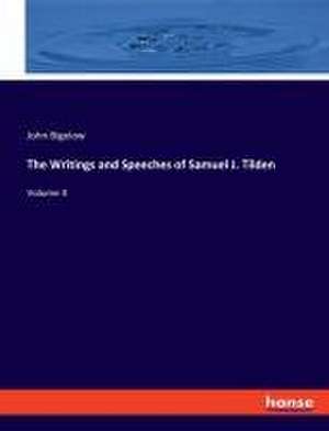 The Writings and Speeches of Samuel J. Tilden de John Bigelow