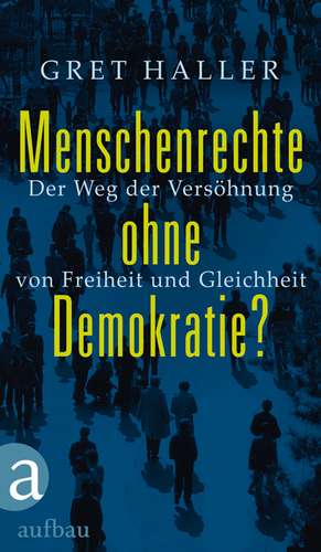 Menschenrechte ohne Demokratie? de Gret Haller