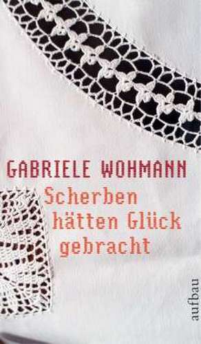 Scherben hätten Glück gebracht de Gabriele Wohmann