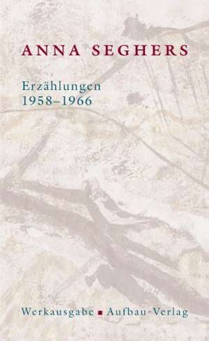 Erzählungen 1958 - 1966 de Anna Seghers