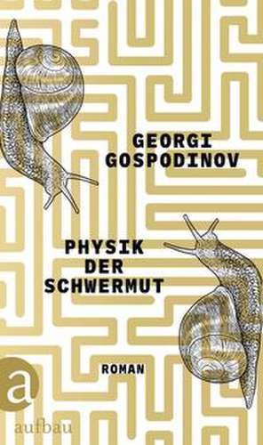 Physik der Schwermut de Georgi Gospodinov