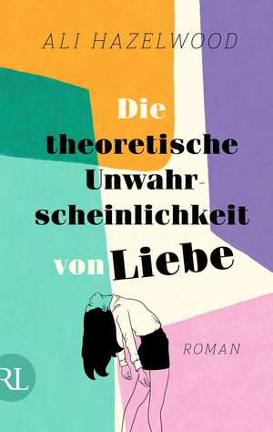 Die theoretische Unwahrscheinlichkeit von Liebe de Ali Hazelwood