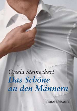 Das Schöne an den Männern de Gisela Steineckert