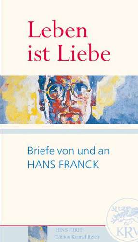 Leben ist Liebe. Briefe von und an Hans Franck de Werner Stockfisch