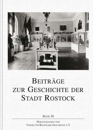 Beiträge zur Geschichte der Stadt Rostock 30 de Verein für Rostocker Geschichte e. V.