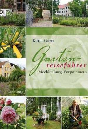 Gartenreiseführer Mecklenburg-Vorpommern de Katja Gartz