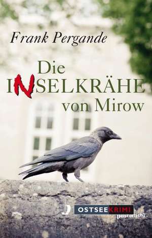 Die Inselkrähe von Mirow de Frank Pergande