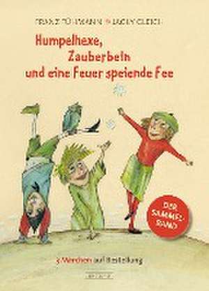 Humpelhexe, Zauberbein und eine Feuer speiende Fee de Franz Fühmann