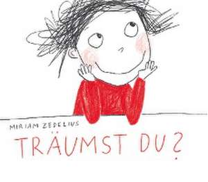 Träumst Du ? de Miriam Zedelius