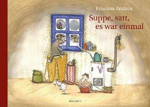 Suppe, satt, es war einmal de Kristina Andres